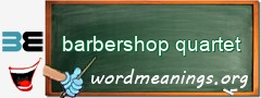 WordMeaning blackboard for barbershop quartet